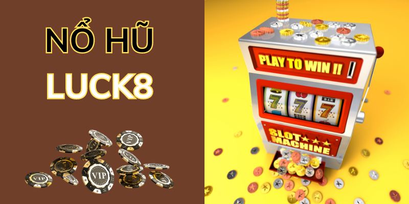 Nổ hũ luck8 minh bạch và uy tín