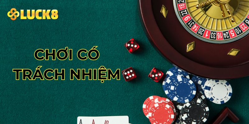Chơi có trách nhiệm tại Luck8