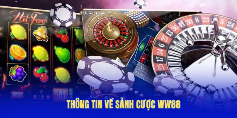 Thông tin về sảnh cược WW88