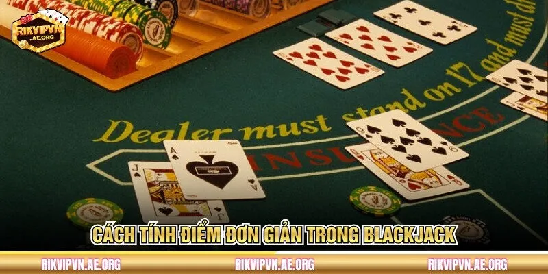 Cách tính điểm đơn giản trong Blackjack