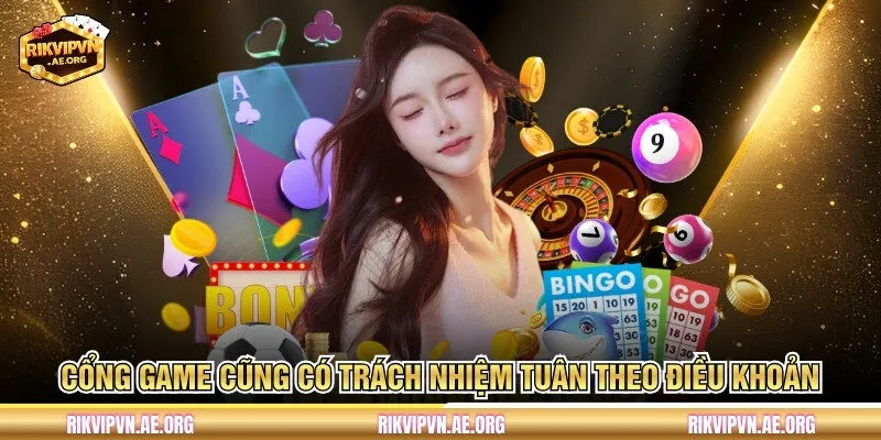 Cổng game cũng có trách nhiệm tuân theo điều khoản