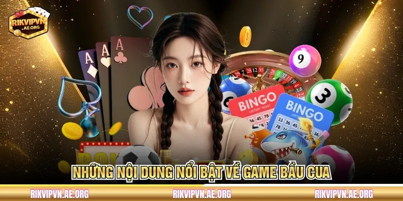Những nội dung nổi bật về game Bầu Cua