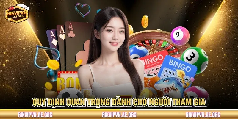 Quy định quan trọng dành cho người tham gia