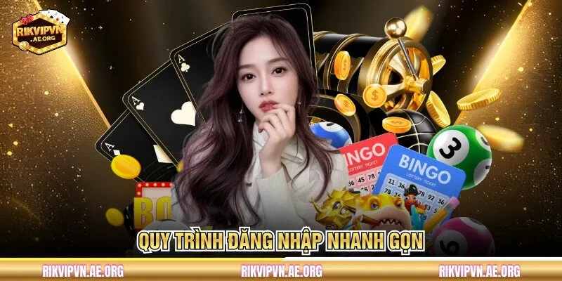 Quy trình đăng nhập nhanh gọn