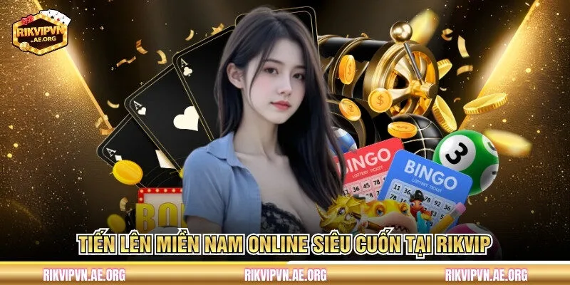 Tiến Lên Miền Nam Online siêu cuốn tại Rikvip 