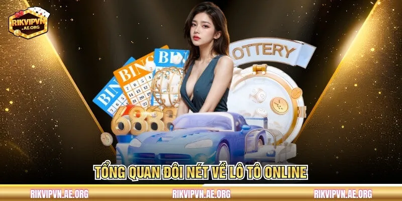 Tổng quan đôi nét về lô tô online