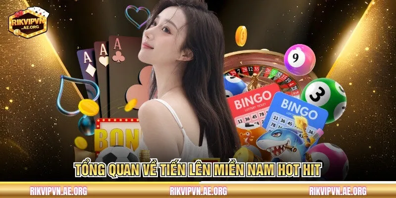 Tổng quan về Tiến Lên Miền Nam hot hit